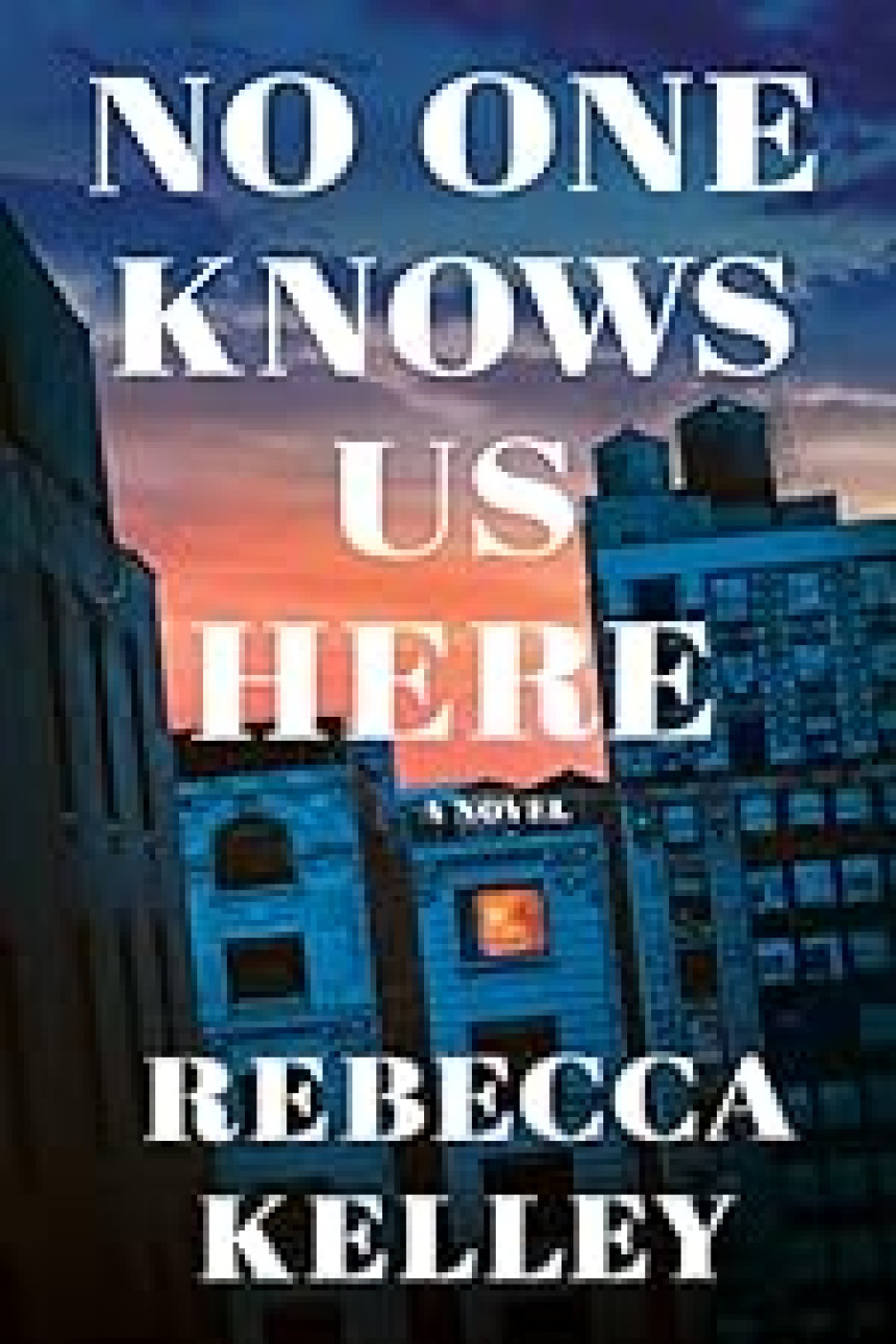 Free Download No One Knows Us Here by Rebecca Kelley