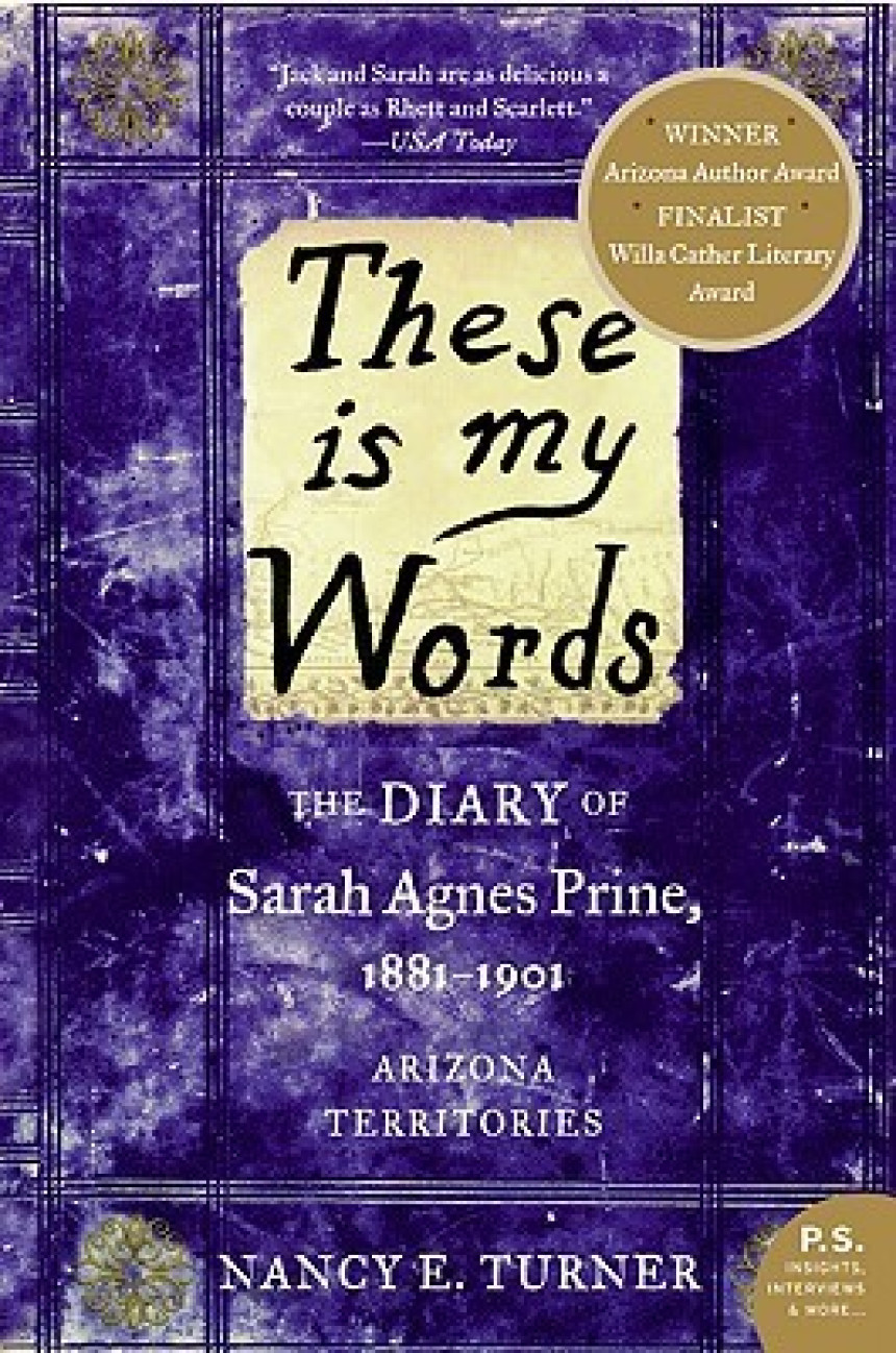 Free Download Sarah Agnes Prine #1 These Is My Words: The Diary of Sarah Agnes Prine, 1881-1901 by Nancy E. Turner