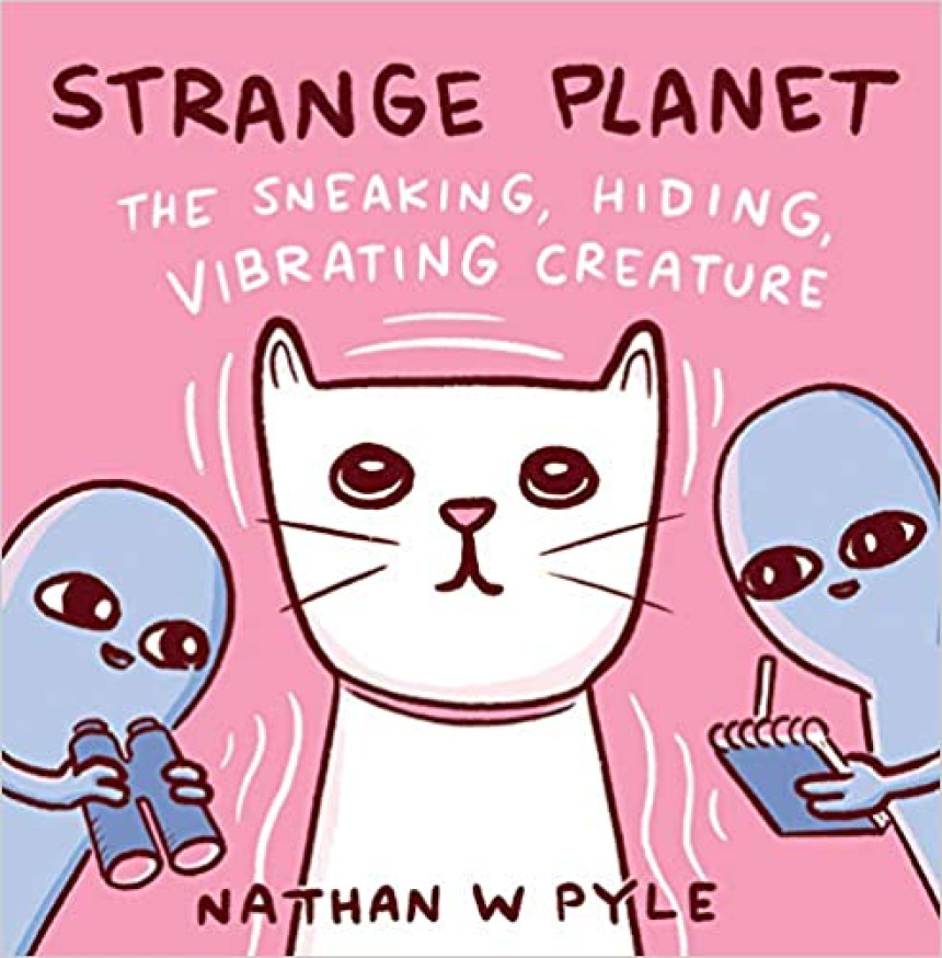 Free Download Strange Planet The Sneaking, Hiding, Vibrating Creature by Nathan W. Pyle