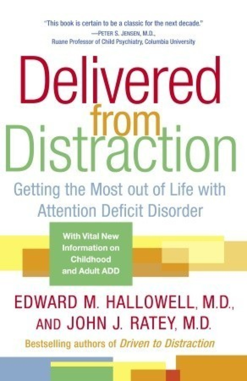 Free Download Delivered from Distraction: Getting the Most out of Life with Attention Deficit Disorder by Edward M. Hallowell ,  John J. Ratey