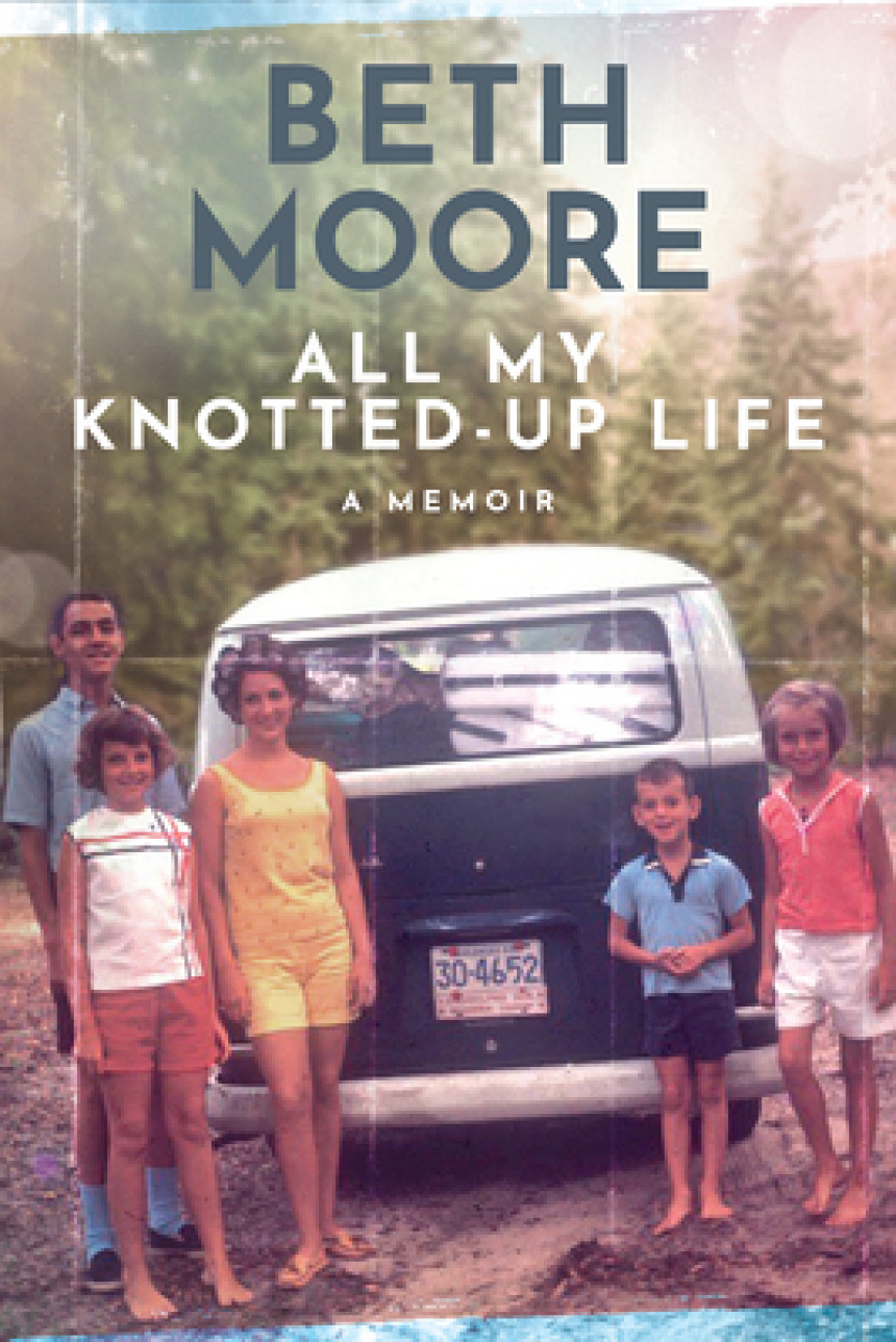 Free Download All My Knotted-Up Life: A Memoir by Beth Moore