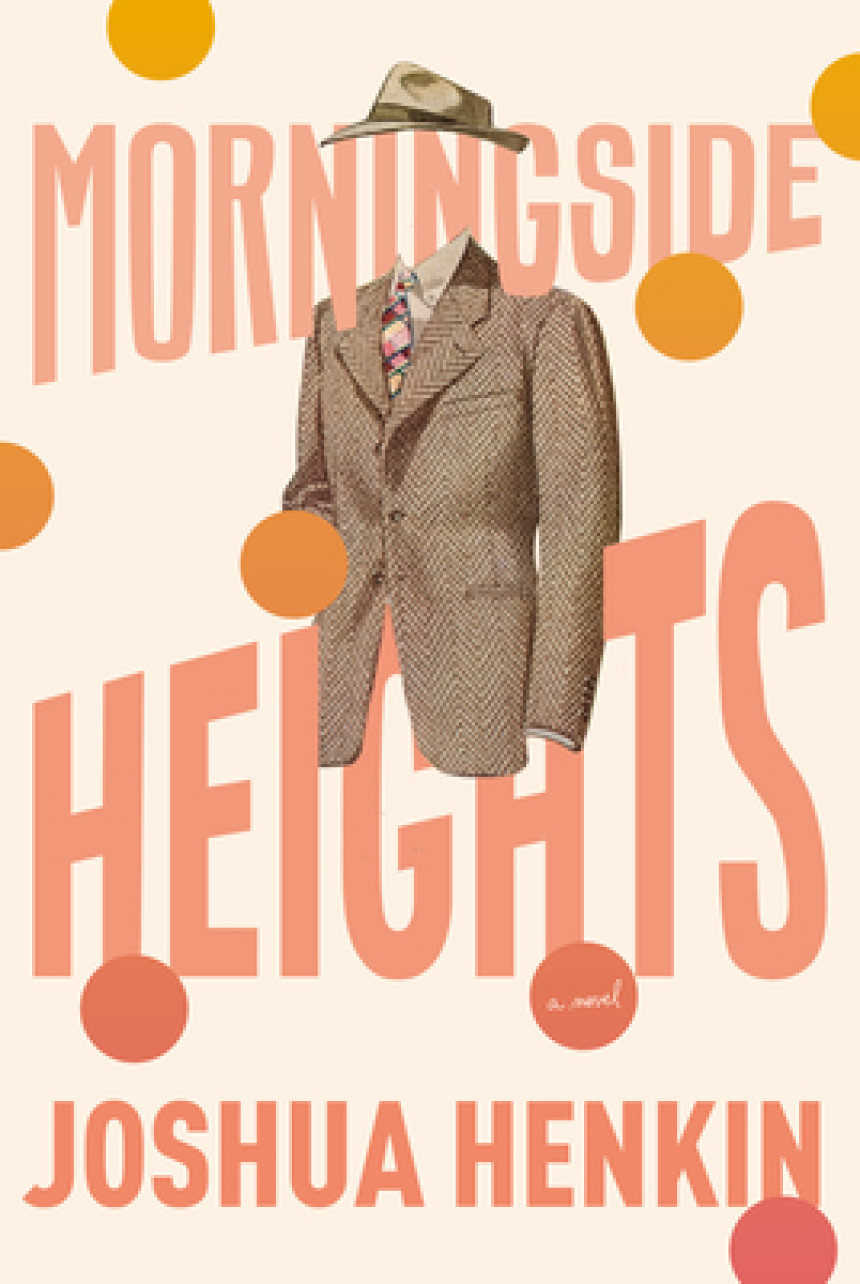 Free Download Morningside Heights by Joshua Henkin