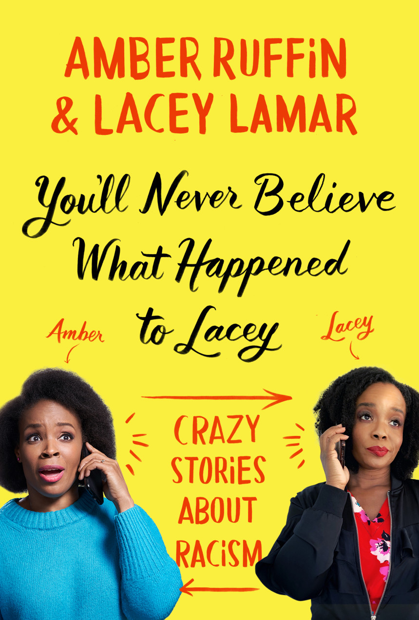 Free Download You'll Never Believe What Happened to Lacey: Crazy Stories about Racism by Amber Ruffin ,  Lacey Lamar