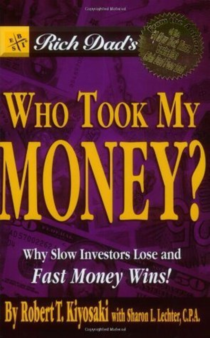 Free Download Rich Dad #7 Rich Dad's Who Took My Money?: Why Slow Investors Lose and Fast Money Wins! by Robert T. Kiyosaki ,  Sharon L. Lechter