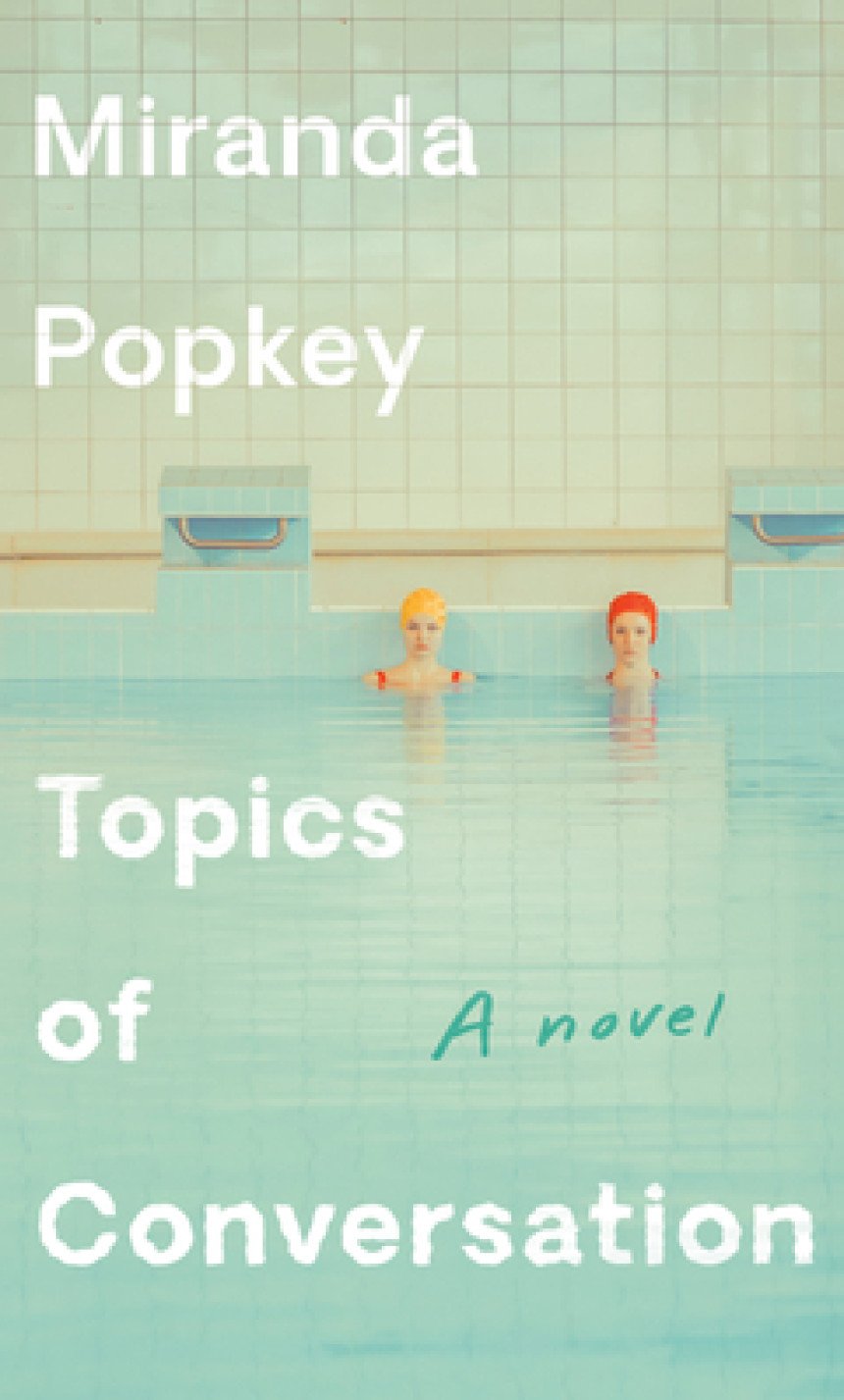 Free Download Topics of Conversation by Miranda Popkey