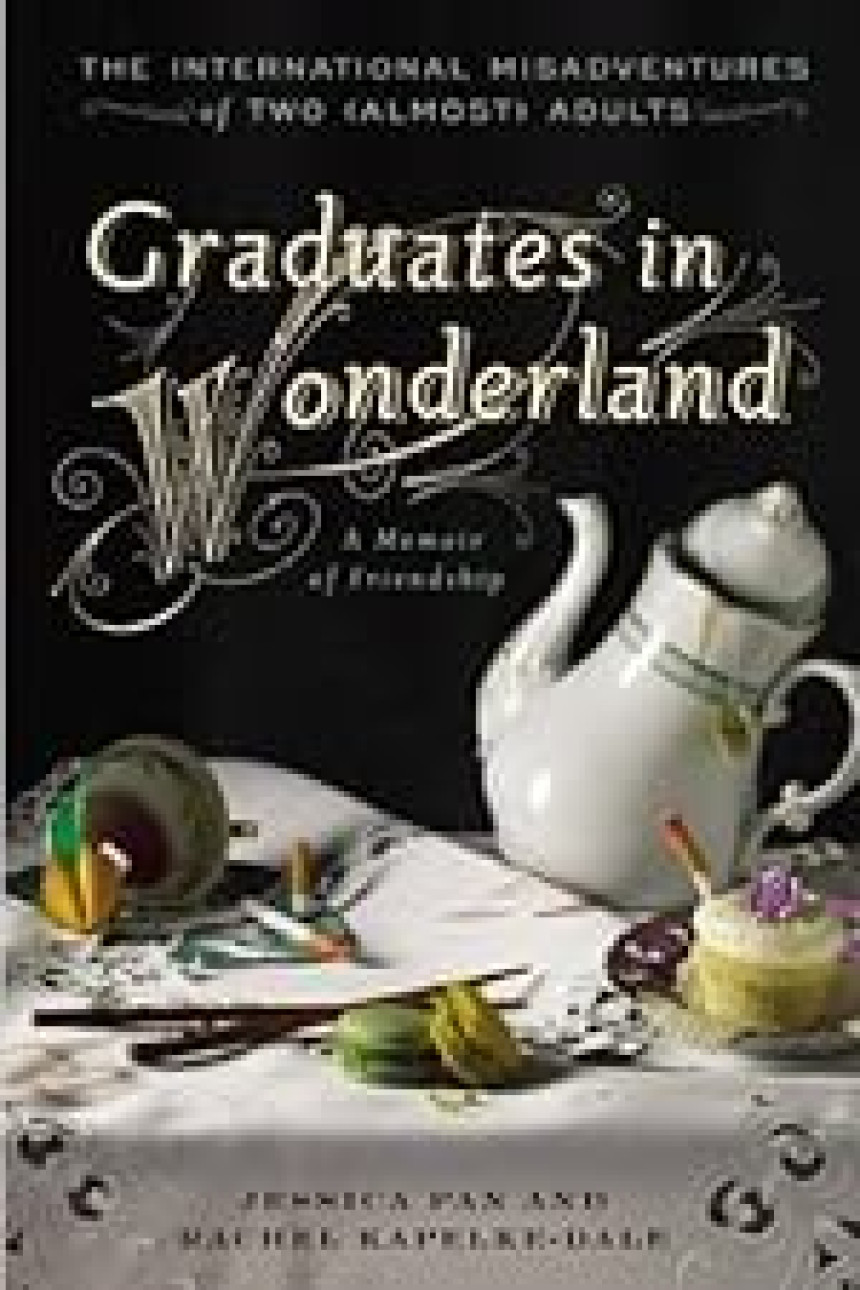 Free Download Graduates in Wonderland: The International Misadventures of Two (Almost) Adults by Jessica Pan ,  Rachel Kapelke-Dale